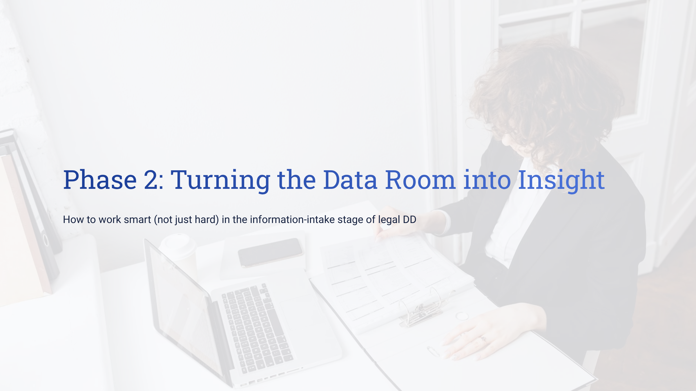 1_Phase-2-Turning-the-Data-Room-into-Insight 11